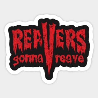 Reavers Gonna Reave Sticker